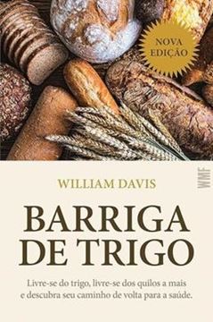 Imagem de BARRIGA DE TRIGO LIVRE-SE DO TRIGO, LIVRE-SE DOS QUILOS A MAIS E DESCUBRA SEU CAMINHO DE VOLTA PARA SAÚDE