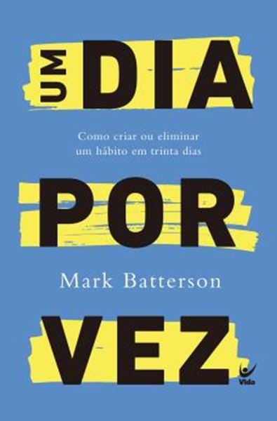 Picture of UM DIA POR VEZ - COMO CRIAR OU ELIMINAR UM HABITO EM TRINTA DIAS