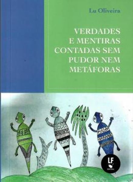 Picture of VERDADES E MENTIRAS CONTADAS SEM PUDOR NEM METAFORAS