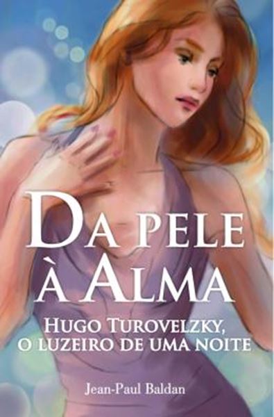 Picture of DA PELE A AMA - HUGO TUROVELZKY, O LUZEIRO DE UMA NOITE