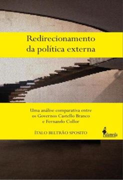 Imagem de REDIRECIONAMENTO DA POLITICA EXTERNA - UMA ANALISE COMPARATIVA ENTRE OS GOVERNOS CASTELLO BRANCO E FERNANDO COLLOR