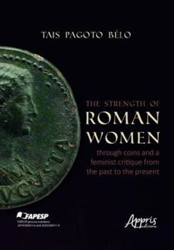 Imagem de THE STRENGTH OF ROMAN WOMEN THROUGH COINS AND A FEMINIST CRITIQUE FROM THE PAST TO THE PRESENT