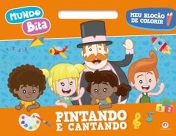 Imagem de MEU BLOCAO DE COLORIR - MUNDO BITA - PINTANDO E CANTANDO