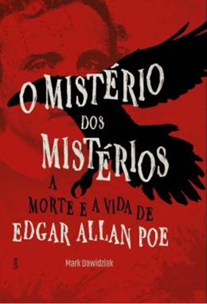 Picture of O MISTERIO DOS MISTERIOS - A MORTE E A VIDA DE EDGAR ALLAN POE