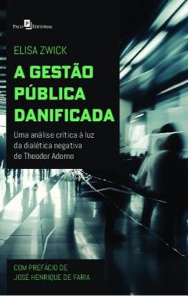 Picture of A GESTAO PUBLICA DANIFICADA - UMA ANALISE CRITICA A LUZ DA DIALETICA NEGATIVA DE THEODOR ADORNO