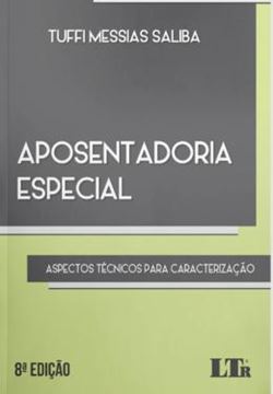Imagem de APOSENTADORIA ESPECIAL - ASPECTOS TECNICOS PARA CARACTERIZACAO - 8ª ED