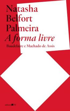 Imagem de A FORMA LIVRE - BAUDELAIRE E MACHADO DE ASSIS