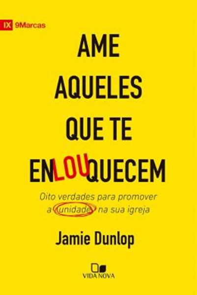 Picture of AME AQUELES QUE TE ENLOUQUECEM - OITO VERDADES PARA PROMOVER A UNIDADE NA SUA IGREJA