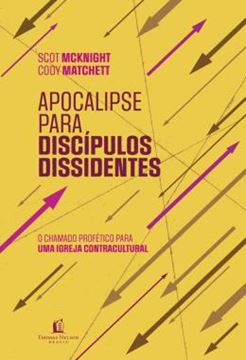 Imagem de APOCALIPSE PARA DISCIPULOS DISSIDENTES – O CHAMADO PROFETICO PARA UMA IGREJA CONTRACULTURAL