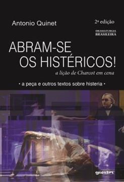 Imagem de ABRAM-SE OS HISTERICOS - A LICAO DE CHARCOT EM CENA - 2ªED