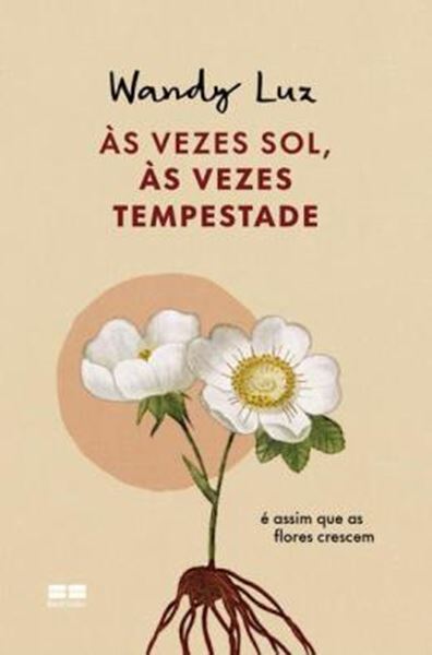 Picture of AS VEZES SOL, AS VEZES TEMPESTADE, E ASSIM QUE AS FLORES CRESCEM