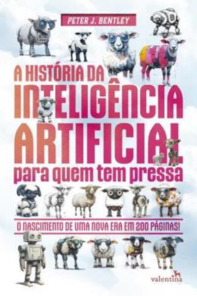 Picture of A HISTORIA DA INTELIGENCIA ARTIFICIAL PARA QUEM TEM PRESSA