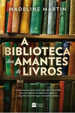 Imagem de A BIBLIOTECA DOS AMANTES DE LIVROS - UMA FICÇÃO HISTÓRICA SOBRE O PODER DA LEITURA DURANTE A SEGUNDA GUERRA MUNDIAL