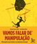 Imagem de VAMOS FALAR DE MANIPULACAO