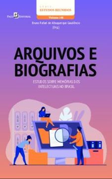 Imagem de ARQUIVOS E BIOGRAFIAS - ESTUDOS SOBRE MEMORIAS DOS INTELECTUAIS NO BRASIL