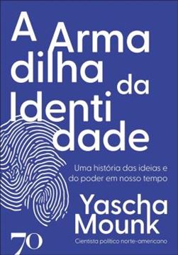 Imagem de A ARMADILHA DA IDENTIDADE - UMA HISTORIA DAS IDEIAS E DO PODER EM NOSSO TEMPO