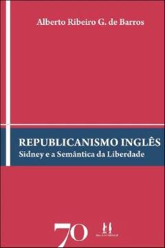 Imagem de REPUBLICANISMO INGLES - SIDNEY E A SEMANTICA DA LIBERDADE