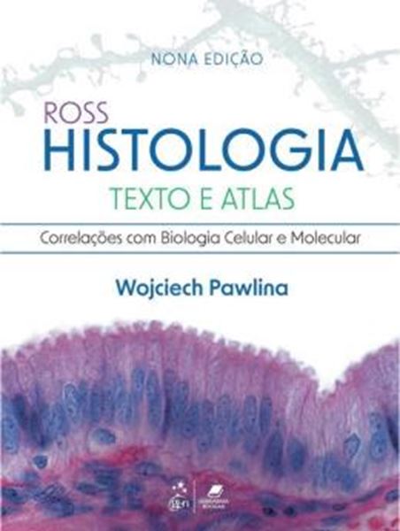 Picture of ROSS HISTOLOGIA - TEXTO E ATLAS - CORRELACOES COM BIOLOGIA CELULAR E MOLECULAR - 9ª ED.