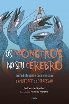 Imagem de OS MONSTROS NO SEU CEREBRO - COMO ENTENDER E CONVIVER COM A ANSIEDADE E A DEPRESSAO