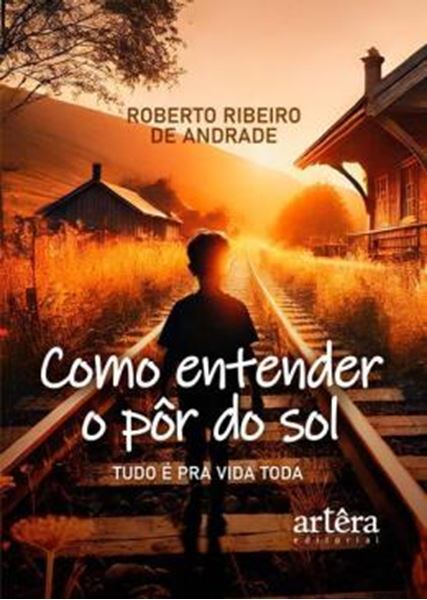 Picture of COMO ENTENDER O POR DO SOL - TUDO E PRA VIDA TODA