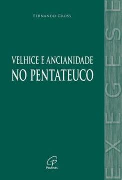 Imagem de A VELHICE E A ANCIANIDADE NO PENTATEUCO