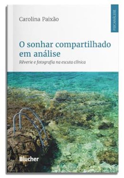 Picture of O SONHAR COMPARTILHADO EM ANALISE - REVERIE E FOTOGRAFIA NA ESCUTA CLINICA