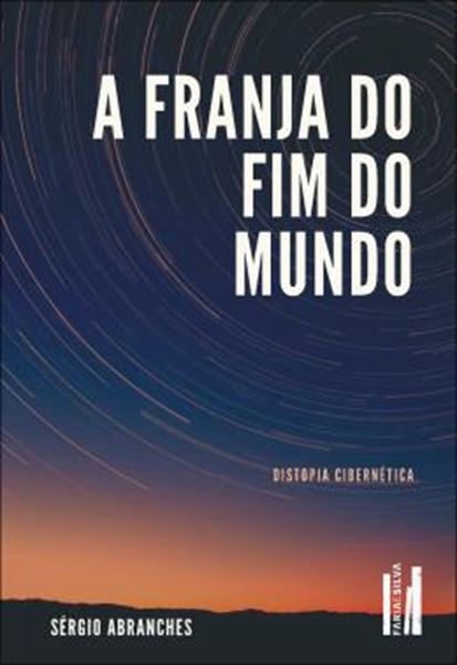 Picture of A FRANJA DO FIM DO MUNDO - DISTOPIA CIBERNETICA