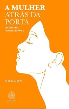 Imagem de A MULHER ATRAS DA PORTA - POEMAS PARA FLORBELA ESPANCA