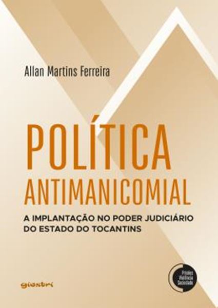 Picture of POLITICA ANTIMANICOMIAL - A IMPLANTACAO NO PODER JUDICIARIO DO ESTADO DO TOCANTINS