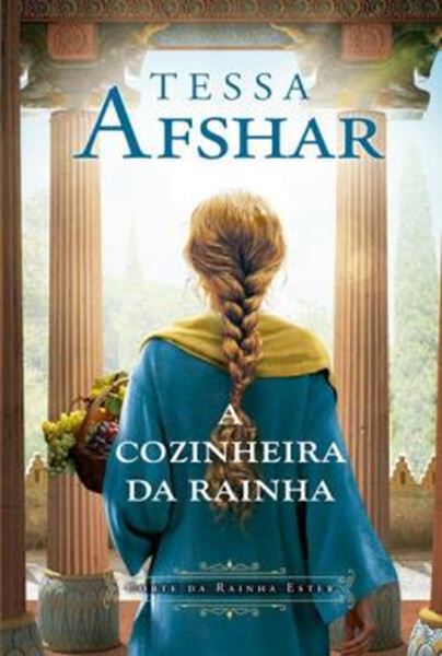 Picture of A COZINHEIRA DA RAINHA - UM ROMANCE HISTORICO NOS BASTIDORES DO IMPERIO PERSA E DA CORTE DA RAINHA ESTER, DA AUTORA DE "O PRINCIPE OCULTO"