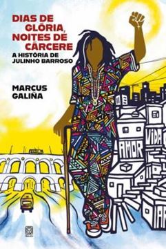 Imagem de DIAS DE GLORIA, NOITES DE CARCERE - A HISTORIA DE JULINHO BARROSO