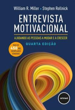 Imagem de ENTREVISTA MOTIVACIONAL 4ED - AJUDANDO AS PESSOAS A MUDAR E A CRESCER