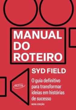 Imagem de MANUAL DO ROTEIRO - O GUIA DEFINITIVO PARA TRANSFORMAR IDEIAS EM HISTORIAS DE SUCESSO