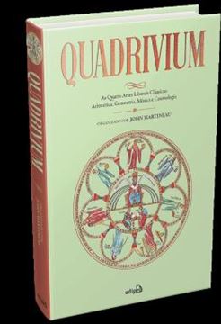 Imagem de QUADRIVIUM - AS QUATRO ARTES LIBERAIS CLASSICAS: ARITMETICA, GEOMETRIA, MUSICA E COSMOLOGIA