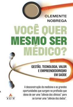 Imagem de VOCE QUER MESMO SER MEDICO? - GESTÃO, TECNOLOGIA, VALOR E EMPREEENDEDORISMO EM SAUDE