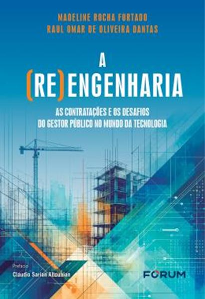 Picture of A (RE) ENGENHARIA: AS CONTRATACOES E OS DESAFIOS DO GESTOR PUBLICO NO MUNDO DA TECNOLOGIA