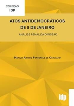 Imagem de ATOS ANTIDEMOCRATICOS DE 8 DE JANEIRO - ANALISE PENAL DA OMISSAO